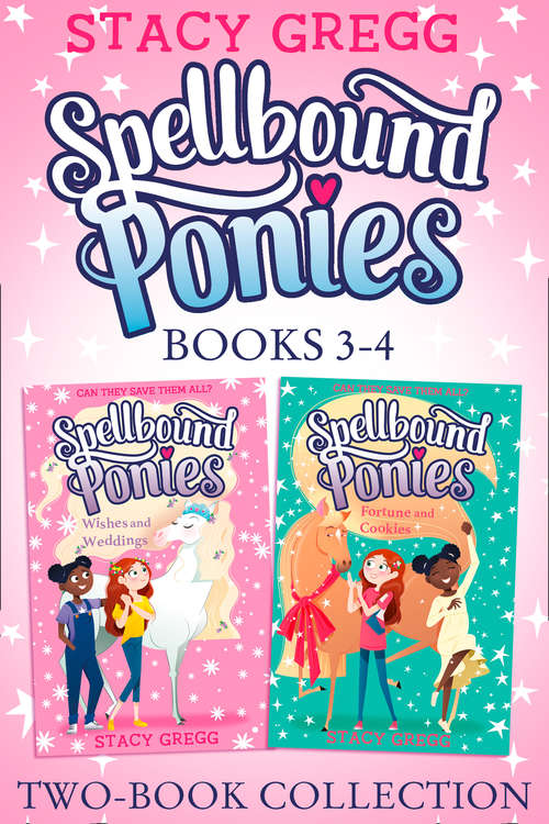 Book cover of Spellbound Ponies 2-book Collection Volume 2: Wishes And Weddings, Fortune And Cookies (Spellbound Ponies)