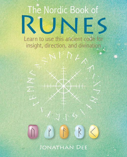 Book cover of The Nordic Book of Runes: Learn To Use This Ancient Code For Insight, Direction, And Divination