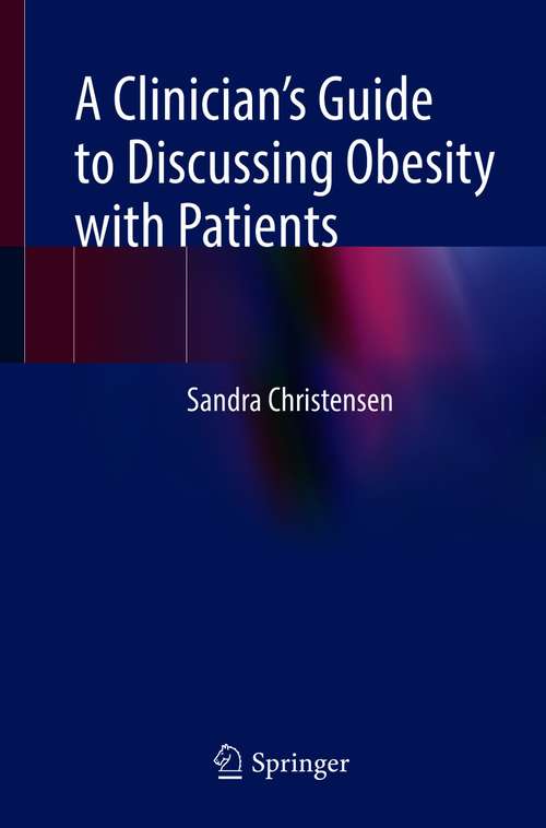 Book cover of A Clinician’s Guide to Discussing Obesity with Patients (1st ed. 2021)