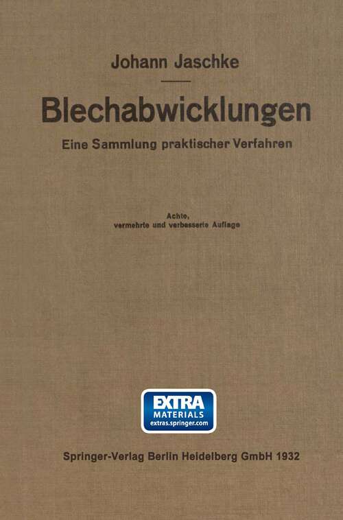 Book cover of Die Blechabwicklungen: Eine Sammlung praktischer Verfahren (8. Aufl. 1932)