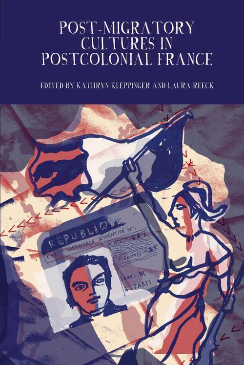 Book cover of Post-Migratory Cultures in Postcolonial France (Francophone Postcolonial Studies #9)