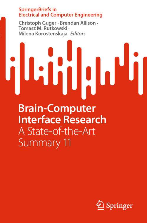 Book cover of Brain-Computer Interface Research: A State-of-the-Art Summary 11 (1st ed. 2024) (SpringerBriefs in Electrical and Computer Engineering)