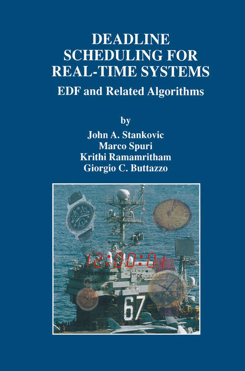 Book cover of Deadline Scheduling for Real-Time Systems: EDF and Related Algorithms (1998) (The Springer International Series in Engineering and Computer Science #460)
