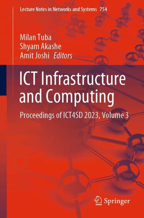 Book cover of ICT Infrastructure and Computing: Proceedings of ICT4SD 2023, Volume 3 (1st ed. 2023) (Lecture Notes in Networks and Systems #754)
