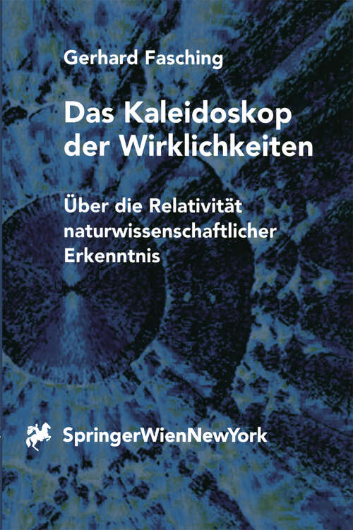 Book cover of Das Kaleidoskop der Wirklichkeiten: Über die Relativität naturwissenschaftlicher Erkenntnis (1999)