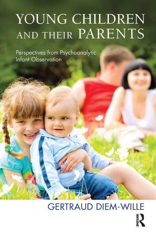 Book cover of Young Children and their Parents: Perspectives from Psychoanalytic Infant Observation