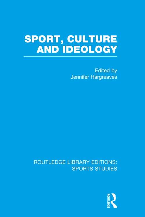 Book cover of Sport, Culture and Ideology (Routledge Library Editions: Sports Studies)