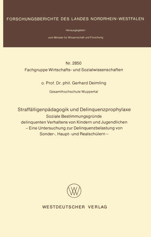 Book cover of Straffälligenpädagogik und Delinquenzprophylaxe: Soziale Bestimmungsgründe delinquenten Verhaltens von Kindern und Jugendlichen (1979) (Forschungsberichte des Landes Nordrhein-Westfalen #2850)