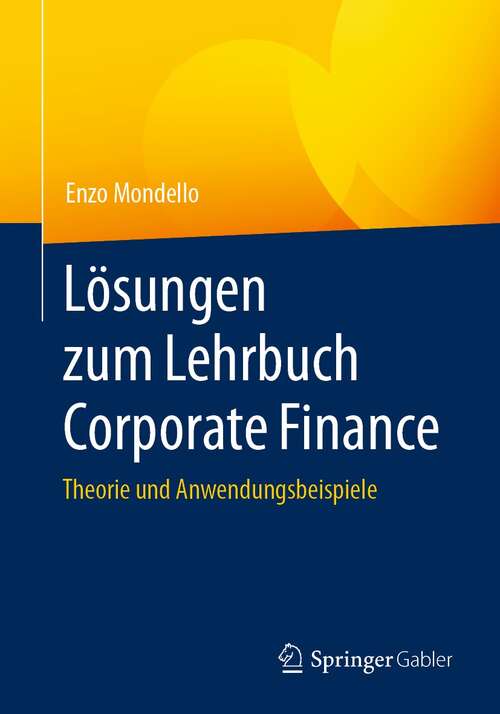Book cover of Lösungen zum Lehrbuch Corporate Finance: Theorie und Anwendungsbeispiele (1. Aufl. 2022)
