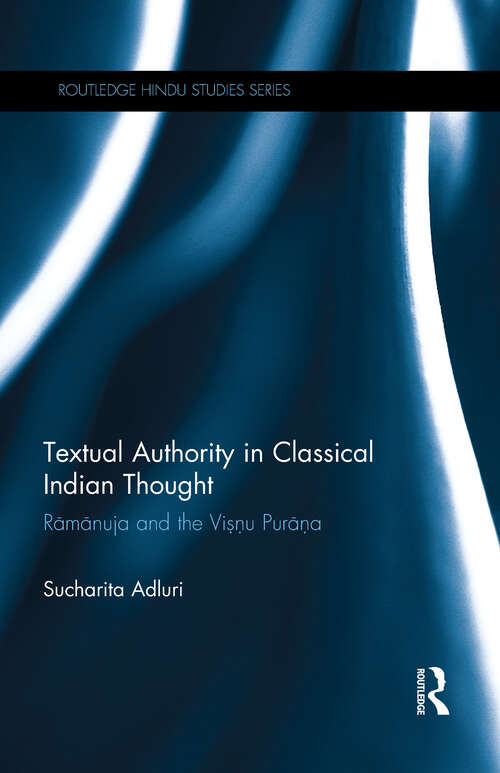 Book cover of Textual Authority in Classical Indian Thought: Ramanuja and the Vishnu Purana (Routledge Hindu Studies Series)