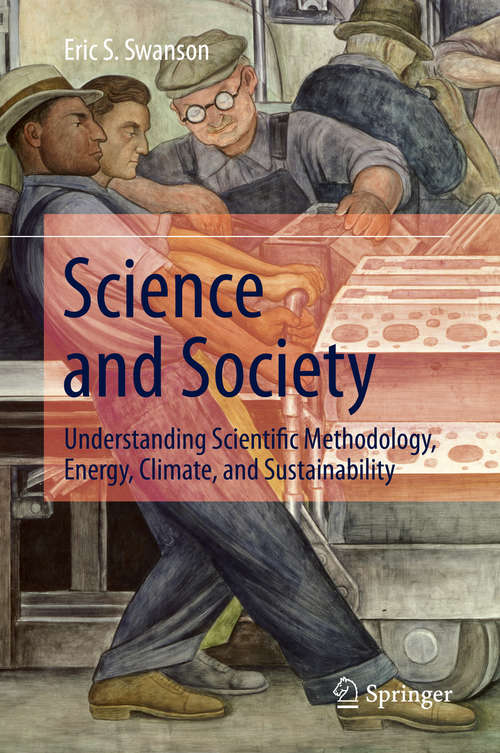Book cover of Science and Society: Understanding Scientific Methodology, Energy, Climate, and Sustainability (1st ed. 2016)