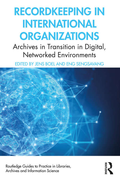 Book cover of Recordkeeping in International Organizations: Archives in Transition in Digital, Networked Environments (Routledge Guides to Practice in Libraries, Archives and Information Science)