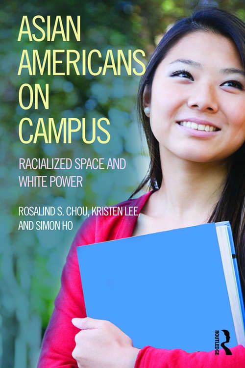 Book cover of Asian Americans on Campus: Racialized Space and White Power
