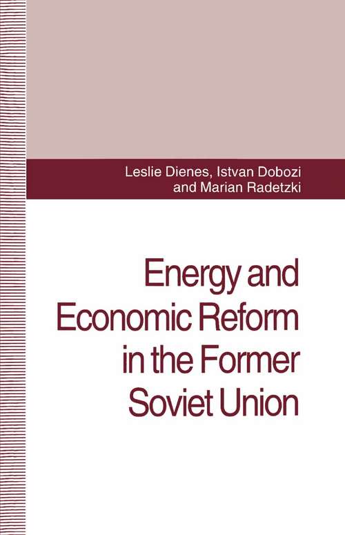 Book cover of Energy and Economic Reform in the Former Soviet Union: Implications for Production, Consumption and Exports, and for the International Energy Markets (1994)