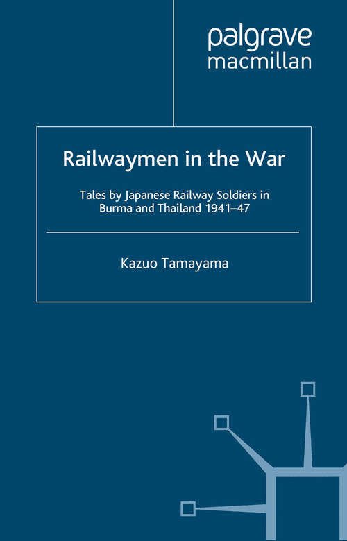 Book cover of Railwaymen in the War: Tales by Japanese Railway Soldiers in Burma and Thailand 1941-47 (2005)