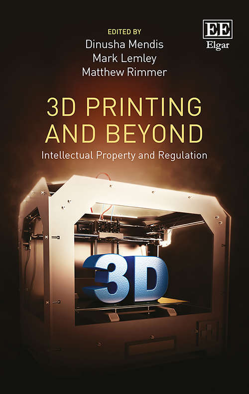 Book cover of 3D Printing and Beyond: Intellectual Property and Regulation