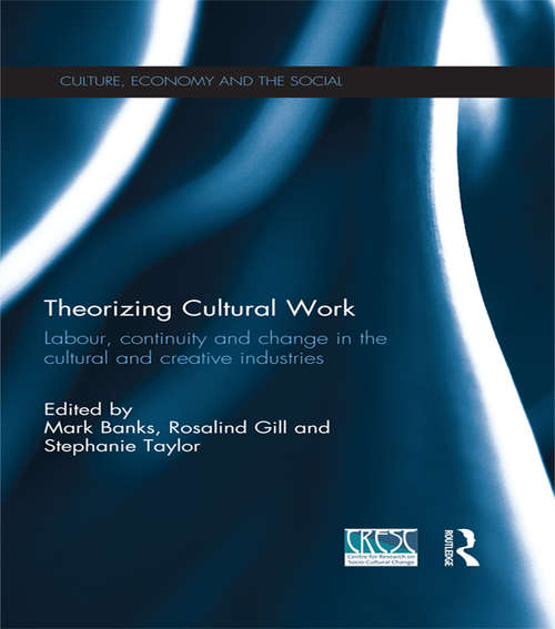 Book cover of Theorizing Cultural Work: Labour, Continuity and Change in the Cultural and Creative Industries (CRESC)