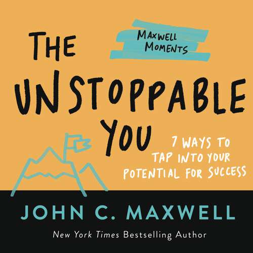 Book cover of The Unstoppable You: 7 Ways to Tap Into Your Potential for Success