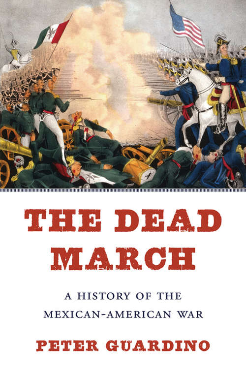 Book cover of The Dead March: A History of the Mexican-American War
