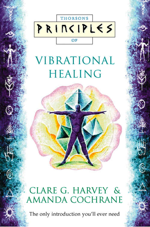 Book cover of Vibrational Healing: The Only Introduction You'll Ever Need (ePub edition) (Principles of)