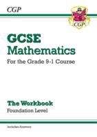 Book cover of GCSE Maths Workbook: Foundation - for the Grade 9-1 Course (includes Answers)