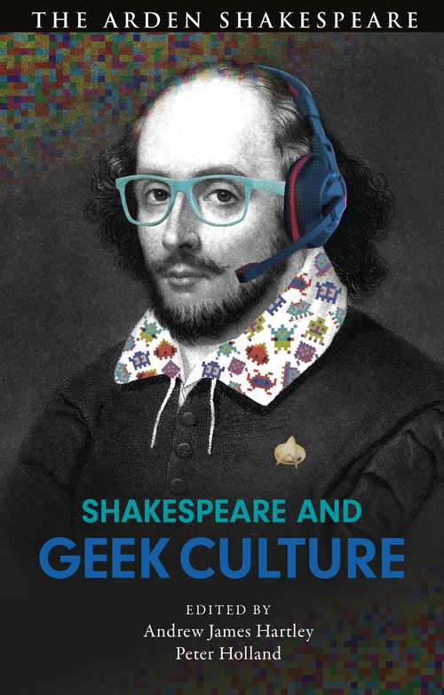 Book cover of Shakespeare and Geek Culture