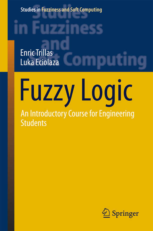 Book cover of Fuzzy Logic: An Introductory Course for Engineering Students (2015) (Studies in Fuzziness and Soft Computing #320)