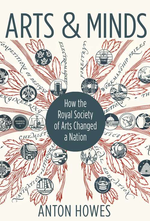 Book cover of Arts and Minds: How the Royal Society of Arts Changed a Nation