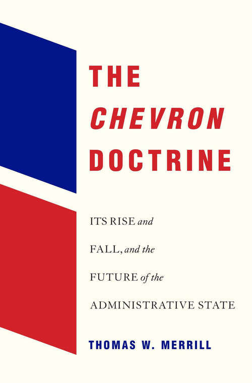 Book cover of The Chevron Doctrine: Its Rise and Fall, and the Future of the Administrative State