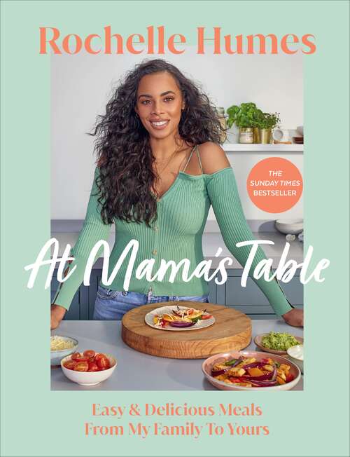 Book cover of At Mama’s Table: Easy & Delicious Meals From My Family To Yours