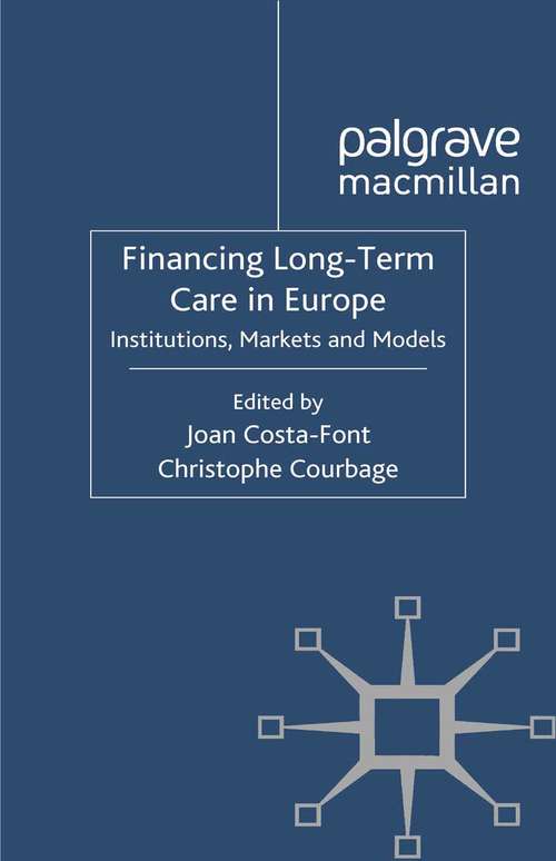 Book cover of Financing Long-Term Care in Europe: Institutions, Markets and Models (2012)