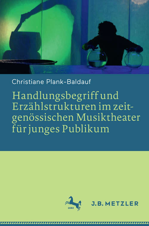 Book cover of Handlungsbegriff und Erzählstrukturen im zeitgenössischen Musiktheater für junges Publikum