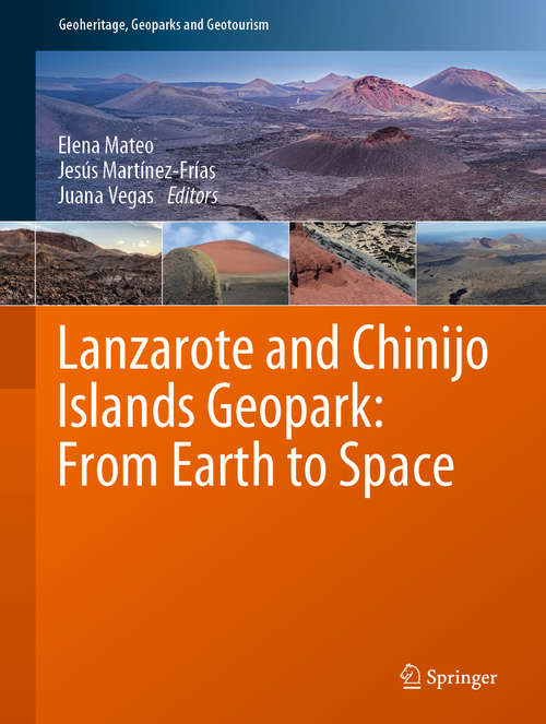 Book cover of Lanzarote and Chinijo Islands Geopark: From Earth to Space (1st ed. 2019) (Geoheritage, Geoparks and Geotourism)
