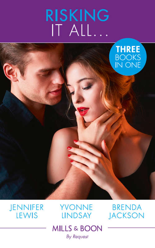 Book cover of Risking It All...: A High Stakes Seduction / For The Sake Of The Secret Child (wed At Any Price, Book 3) / Breaking Bailey's Rules (the Westmorelands, Book 29) (ePub edition) (Mills And Boon By Request Ser.)