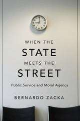 Book cover of When the State Meets the Street: Public Service and Moral Agency