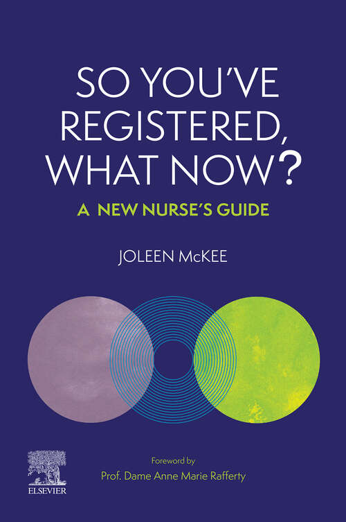 Book cover of So You’ve Registered, What Now? - E-Book: A New Nurse’s Guide.
