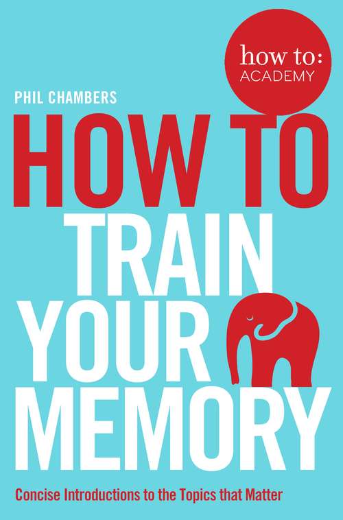 Book cover of How To Train Your Memory (How To: Academy #7)