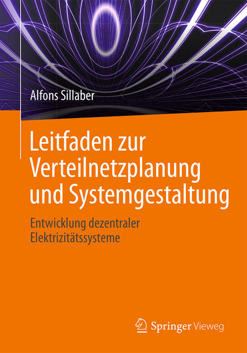 Book cover of Leitfaden zur Verteilnetzplanung und Systemgestaltung: Entwicklung dezentraler Elektrizitätssysteme (1. Aufl. 2016)
