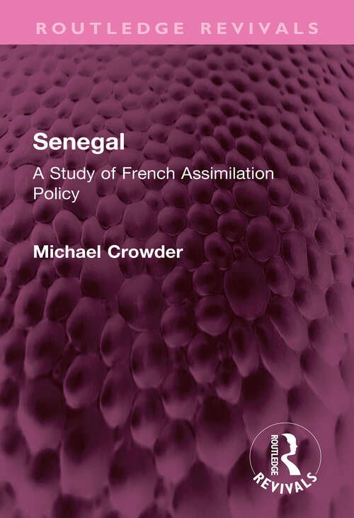 Book cover of Senegal: A Study of French Assimilation Policy (Routledge Revivals)