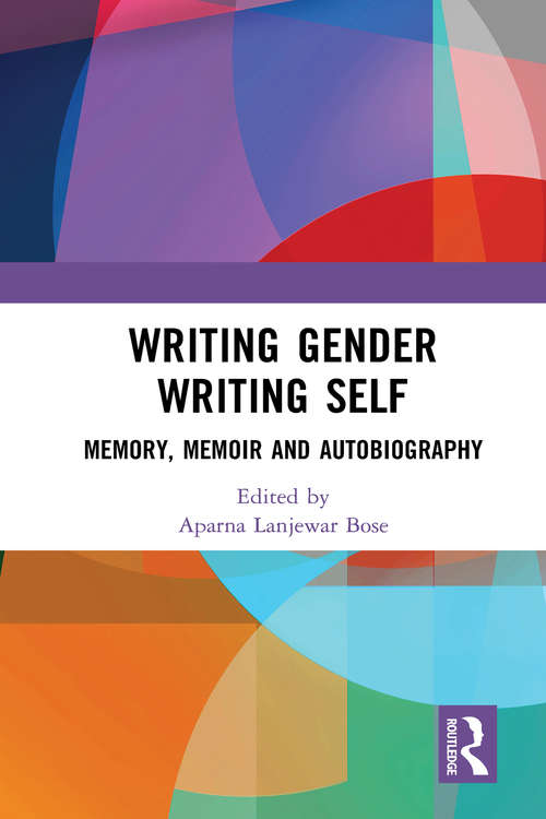 Book cover of Writing Gender Writing Self: Memory, Memoir and Autobiography
