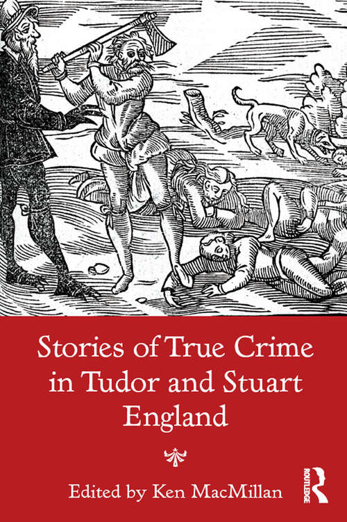 Book cover of Stories of True Crime in Tudor and Stuart England