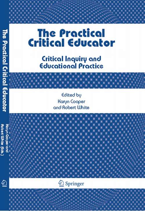 Book cover of The Practical Critical Educator: Critical Inquiry and Educational Practice (2007)