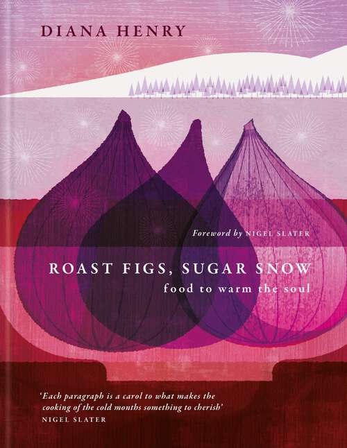 Book cover of Roast Figs, Sugar Snow: Food to warm the soul