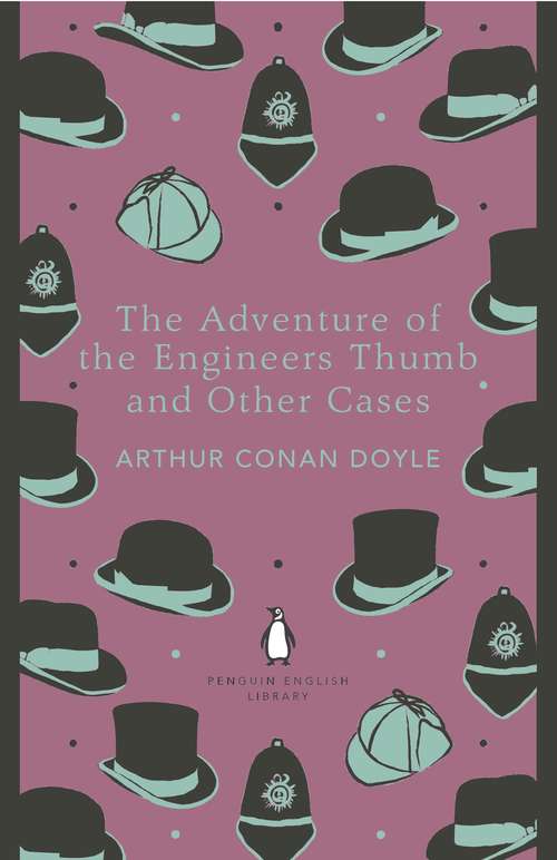 Book cover of The Adventure of the Engineer's Thumb and Other Cases (The Penguin English Library)