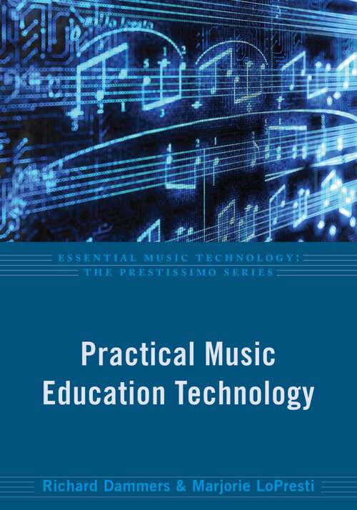 Book cover of Practical Music Education Technology (Essential Music Technology:The Prestissimo Series)