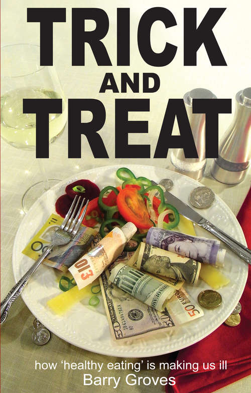 Book cover of Trick and Treat: how 'healthy eating' is making us ill