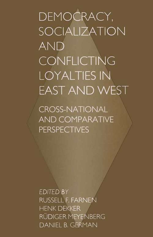 Book cover of Democracy, Socialization and Conflicting Loyalties in East and West: Cross-National and Comparative Perspectives (1st ed. 1996)
