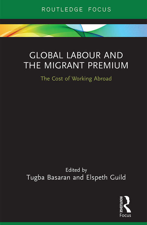 Book cover of Global Labour and the Migrant Premium: The Cost of Working Abroad (Routledge Studies in Liberty and Security)