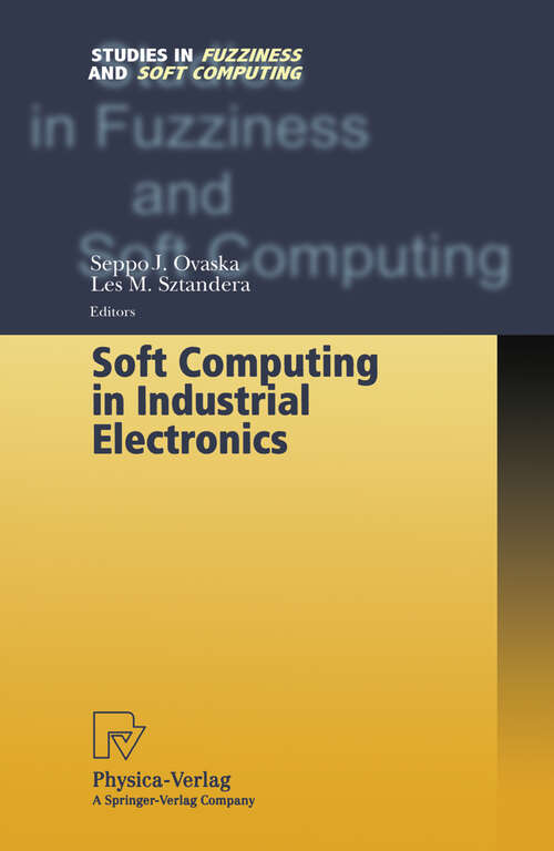 Book cover of Soft Computing in Industrial Electronics (2002) (Studies in Fuzziness and Soft Computing #101)