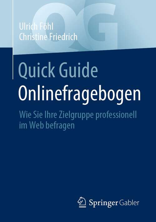 Book cover of Quick Guide Onlinefragebogen: Wie Sie Ihre Zielgruppe professionell im Web befragen (1. Aufl. 2022) (Quick Guide)